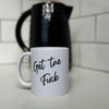 Mug - Get tae Fuck