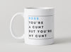 Personalised Mug - But You're My