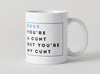 Personalised Mug - But You're My